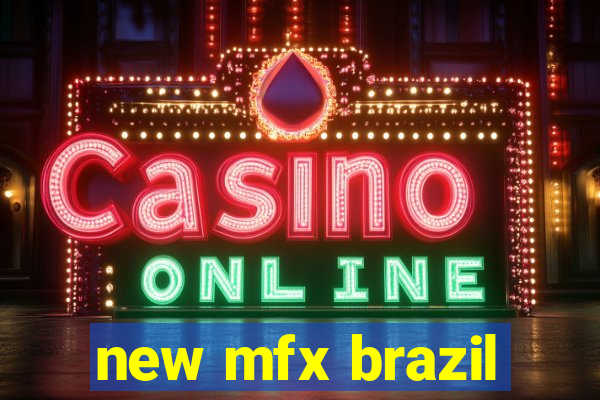 new mfx brazil